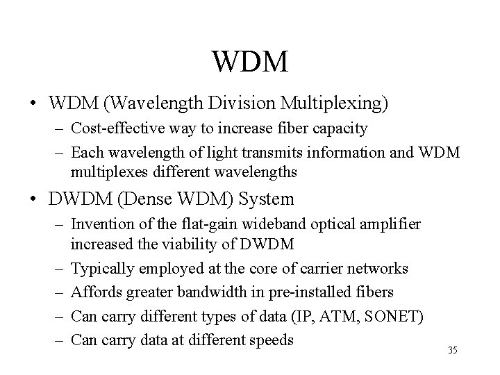 WDM • WDM (Wavelength Division Multiplexing) – Cost-effective way to increase fiber capacity –