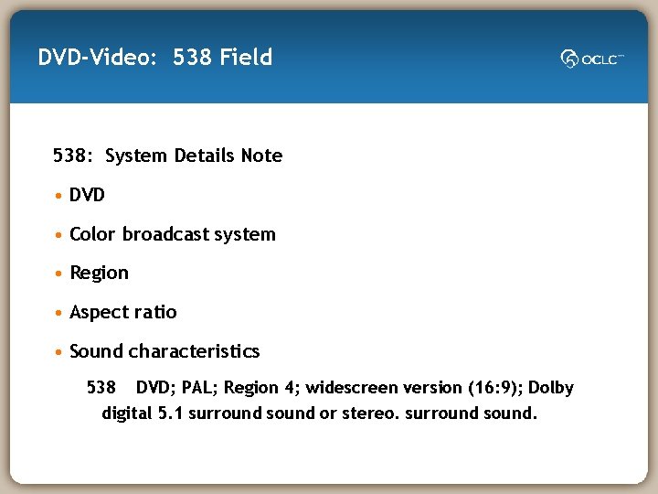 DVD-Video: 538 Field 538: System Details Note • DVD • Color broadcast system •