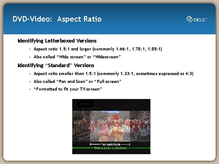 DVD-Video: Aspect Ratio Identifying Letterboxed Versions • Aspect ratio 1. 5: 1 and larger