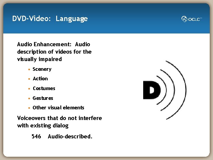 DVD-Video: Language Audio Enhancement: Audio description of videos for the visually impaired • Scenery