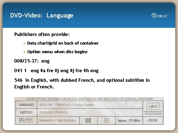 DVD-Video: Language Publishers often provide: • Data chart/grid on back of container • Option