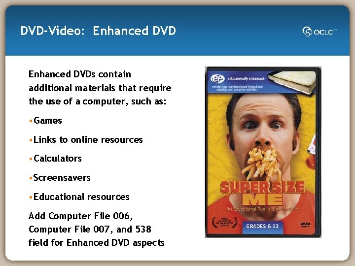DVD-Video: Enhanced DVDs contain additional materials that require the use of a computer, such