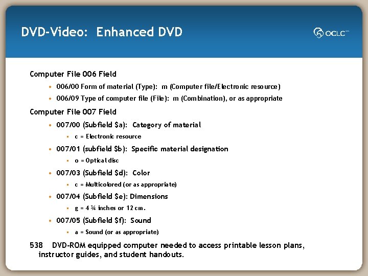 DVD-Video: Enhanced DVD Computer File 006 Field • 006/00 Form of material (Type): m