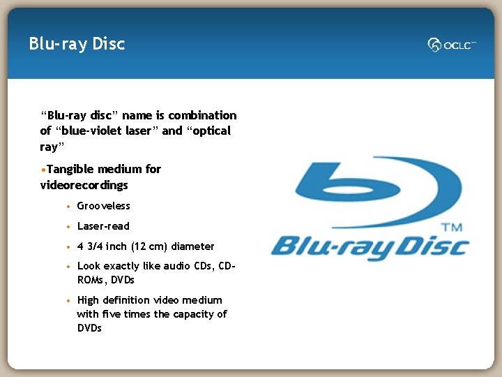 Blu-ray Disc “Blu-ray disc” name is combination of “blue-violet laser” and “optical ray” •