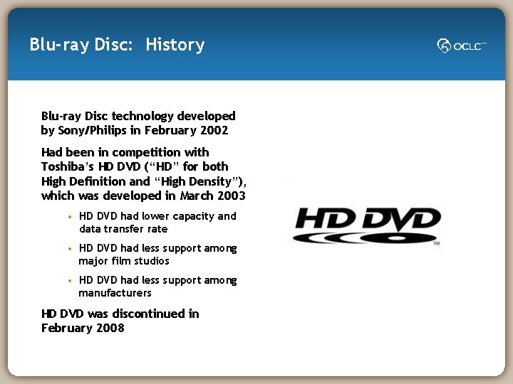 Blu-ray Disc: History Blu-ray Disc technology developed by Sony/Philips in February 2002 Had been