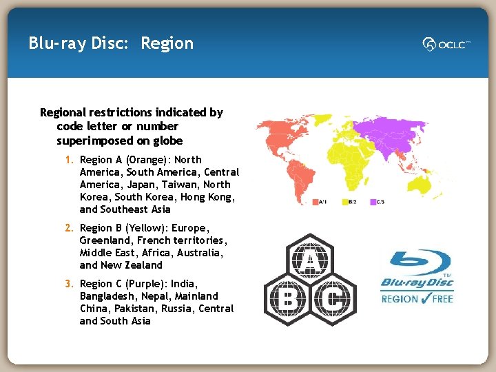 Blu-ray Disc: Regional restrictions indicated by code letter or number superimposed on globe 1.