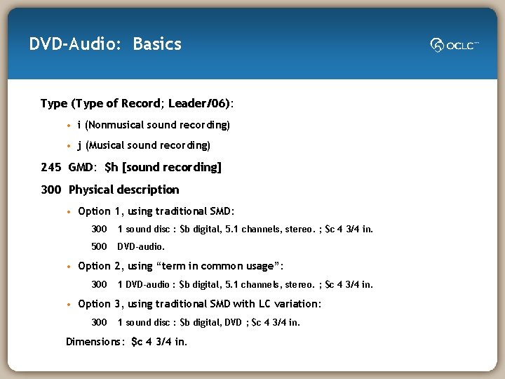 DVD-Audio: Basics Type (Type of Record; Leader/06): • i (Nonmusical sound recording) • j