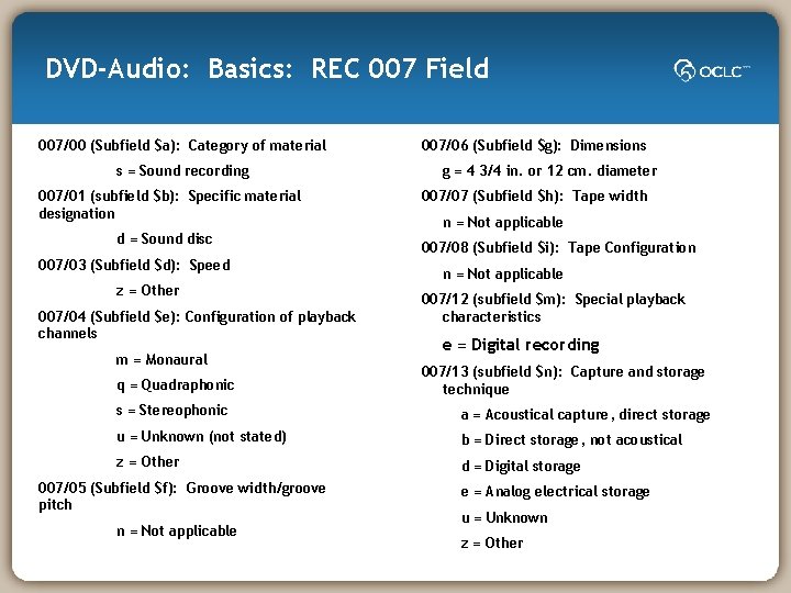 DVD-Audio: Basics: REC 007 Field 007/00 (Subfield $a): Category of material s = Sound