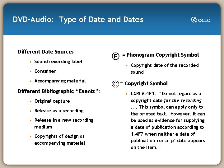 DVD-Audio: Type of Date and Dates Different Date Sources: • Sound recording label •