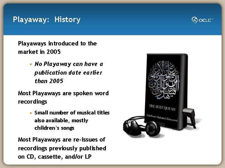 Playaway: History Playaways introduced to the market in 2005 • No Playaway can have