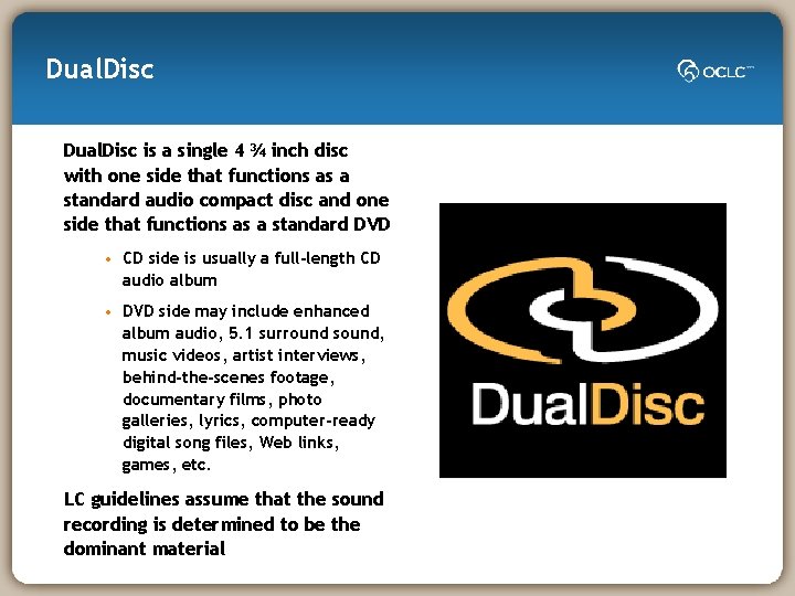 Dual. Disc is a single 4 ¾ inch disc with one side that functions