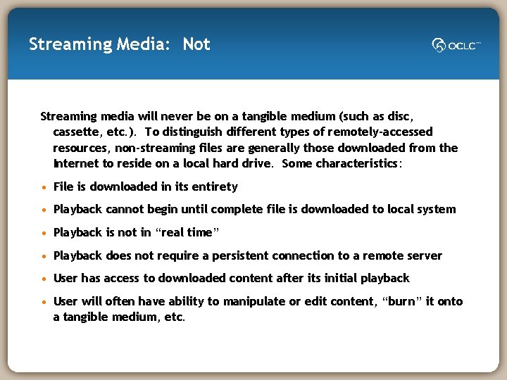 Streaming Media: Not Streaming media will never be on a tangible medium (such as