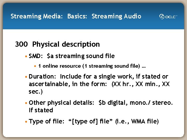 Streaming Media: Basics: Streaming Audio 300 Physical description • SMD: $a streaming sound file