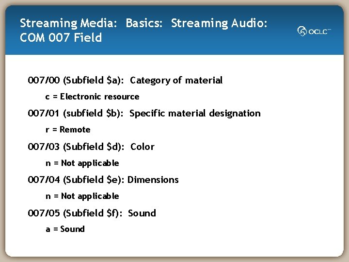 Streaming Media: Basics: Streaming Audio: COM 007 Field 007/00 (Subfield $a): Category of material