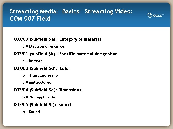 Streaming Media: Basics: Streaming Video: COM 007 Field 007/00 (Subfield $a): Category of material