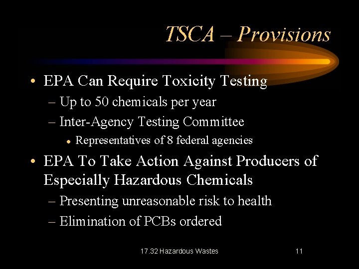 TSCA – Provisions • EPA Can Require Toxicity Testing – Up to 50 chemicals TSCA – Provisions • EPA Can Require Toxicity Testing – Up to 50 chemicals