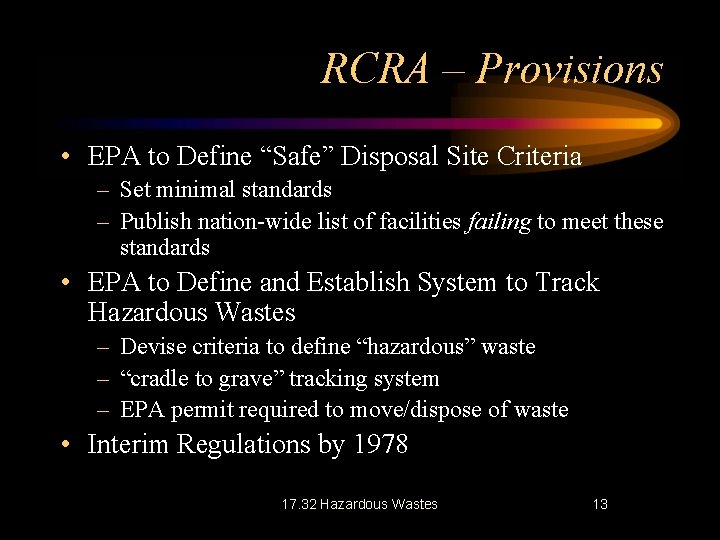 RCRA – Provisions • EPA to Define “Safe” Disposal Site Criteria – Set minimal