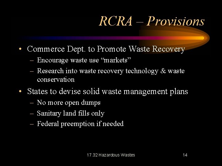 RCRA – Provisions • Commerce Dept. to Promote Waste Recovery – Encourage waste use RCRA – Provisions • Commerce Dept. to Promote Waste Recovery – Encourage waste use
