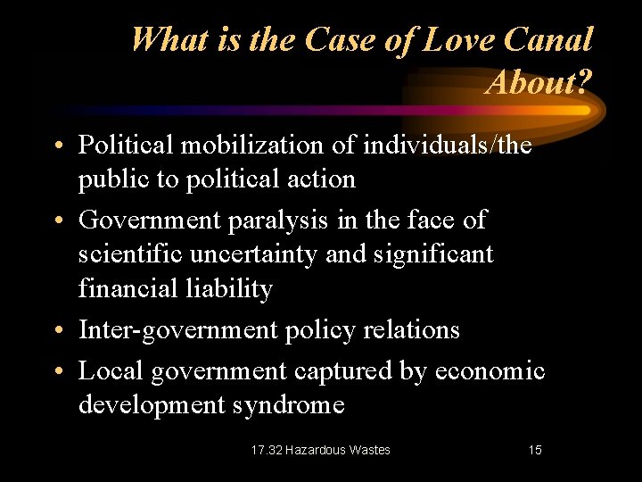 What is the Case of Love Canal About? • Political mobilization of individuals/the public