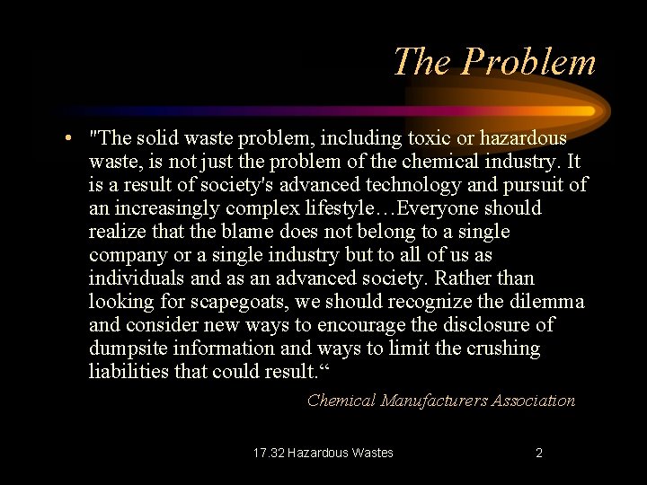 The Problem • "The solid waste problem, including toxic or hazardous waste, is not