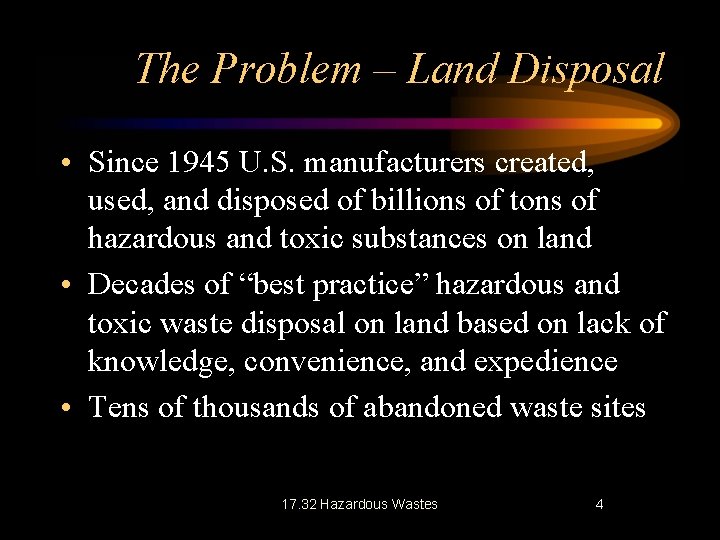 The Problem – Land Disposal • Since 1945 U. S. manufacturers created, used, and The Problem – Land Disposal • Since 1945 U. S. manufacturers created, used, and