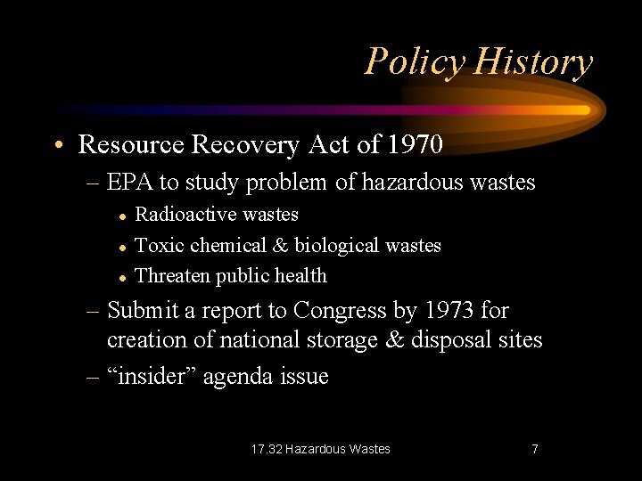 Policy History • Resource Recovery Act of 1970 – EPA to study problem of