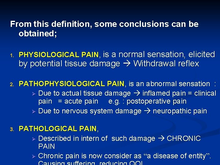 From this definition, some conclusions can be obtained; 1. PHYSIOLOGICAL PAIN, is a normal