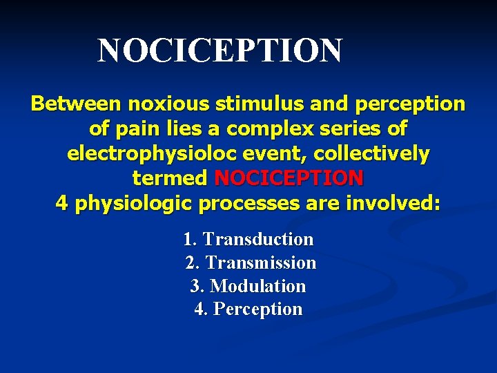 NOCICEPTION Between noxious stimulus and perception of pain lies a complex series of electrophysioloc