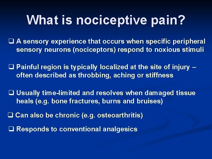 What is nociceptive pain? q A sensory experience that occurs when specific peripheral sensory
