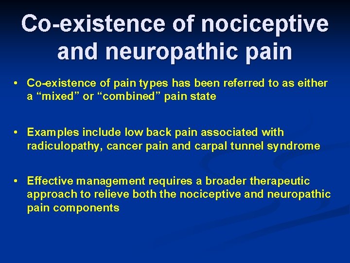 Co-existence of nociceptive and neuropathic pain • Co-existence of pain types has been referred