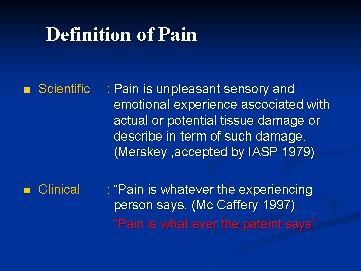 Definition of Pain n Scientific : Pain is unpleasant sensory and emotional experience ascociated