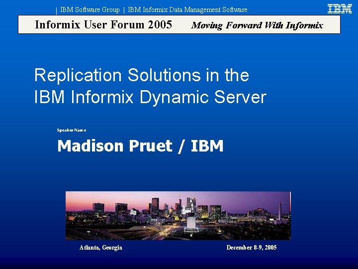 IBM Software Group | IBM Informix Data Management Software Informix User Forum 2005 Moving