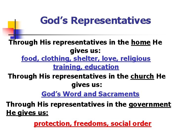 God’s Representatives Through His representatives in the home He gives us: food, clothing, shelter,