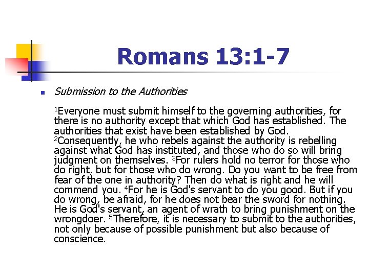 Romans 13: 1 -7 n Submission to the Authorities 1 Everyone must submit himself
