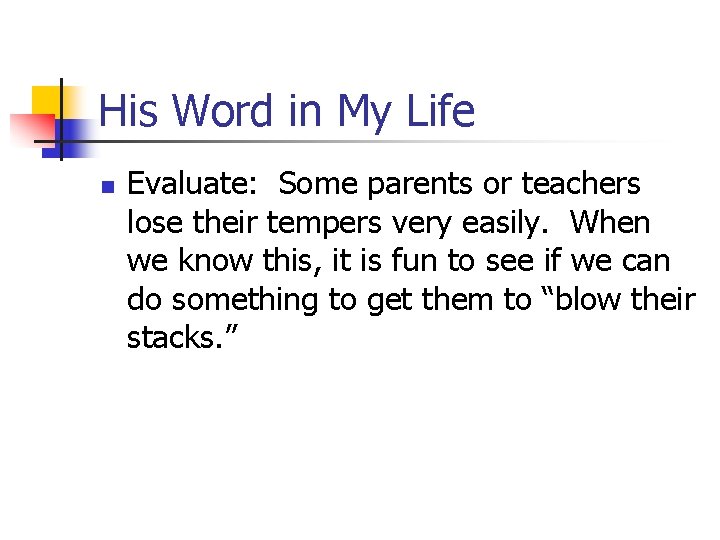 His Word in My Life n Evaluate: Some parents or teachers lose their tempers