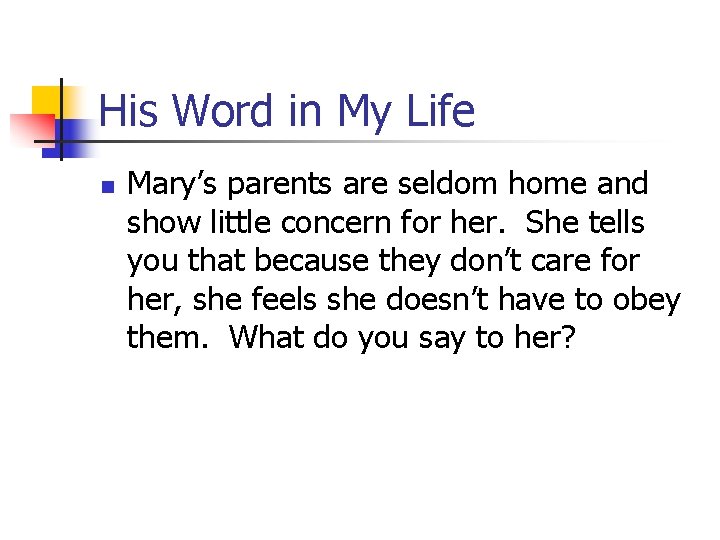 His Word in My Life n Mary’s parents are seldom home and show little