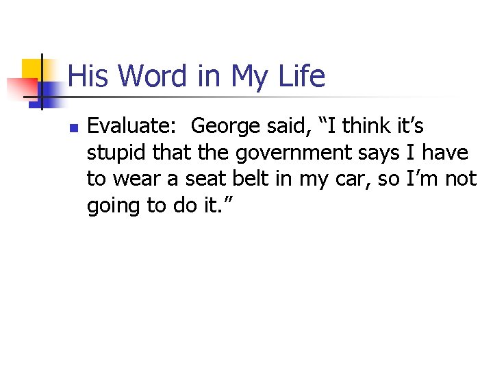 His Word in My Life n Evaluate: George said, “I think it’s stupid that