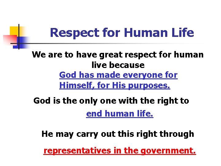 Respect for Human Life We are to have great respect for human live because