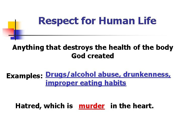 Respect for Human Life Anything that destroys the health of the body God created