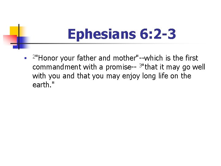 Ephesians 6: 2 -3 n 2"Honor your father and mother"--which is the first commandment