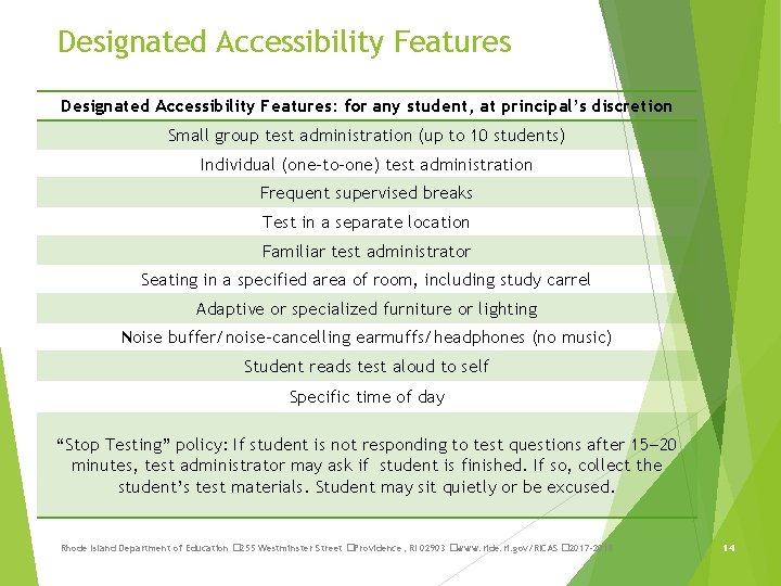 Designated Accessibility Features: for any student, at principal’s discretion Small group test administration (up