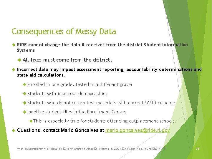 Consequences of Messy Data RIDE cannot change the data it receives from the district