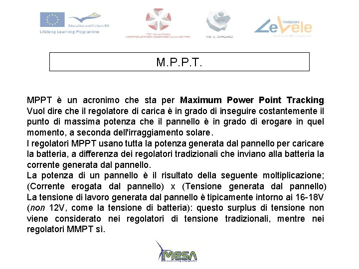 M. P. P. T. MPPT è un acronimo che sta per Maximum Power Point