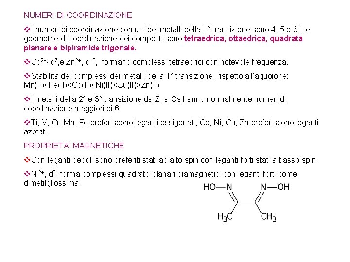 NUMERI DI COORDINAZIONE v. I numeri di coordinazione comuni dei metalli della 1° transizione NUMERI DI COORDINAZIONE v. I numeri di coordinazione comuni dei metalli della 1° transizione