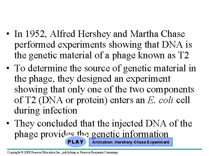  • In 1952, Alfred Hershey and Martha Chase performed experiments showing that DNA