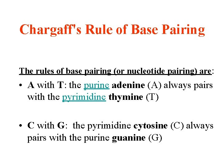 Chargaff's Rule of Base Pairing The rules of base pairing (or nucleotide pairing) are: