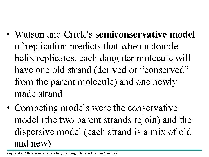  • Watson and Crick’s semiconservative model of replication predicts that when a double