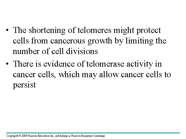  • The shortening of telomeres might protect cells from cancerous growth by limiting
