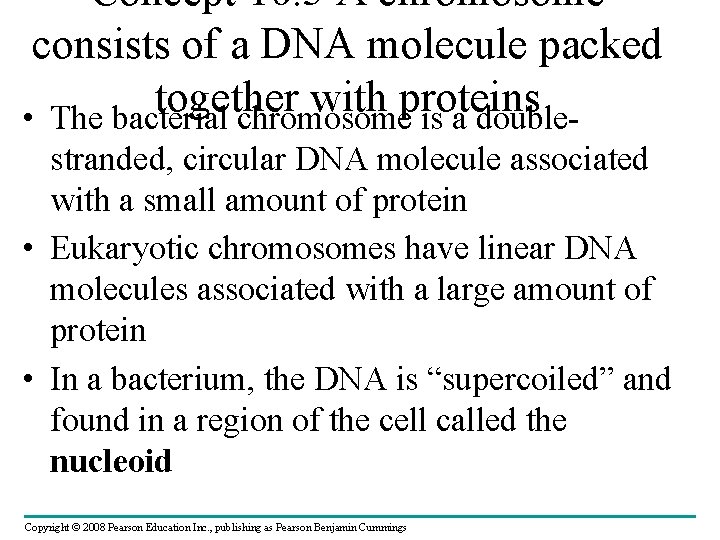 Concept 16. 3 A chromosome consists of a DNA molecule packed together with proteins