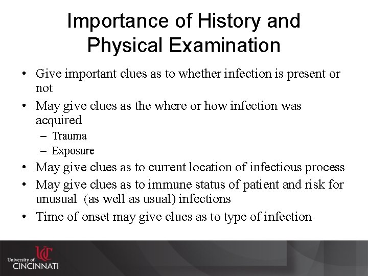 Importance of History and Physical Examination • Give important clues as to whether infection